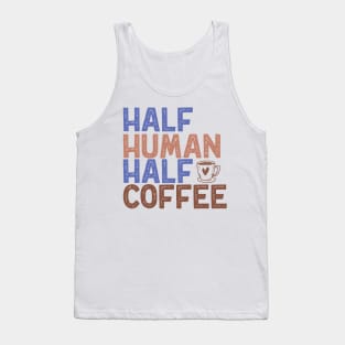 "Half Human Half Coffee" Vintage Aesthetic Tank Top